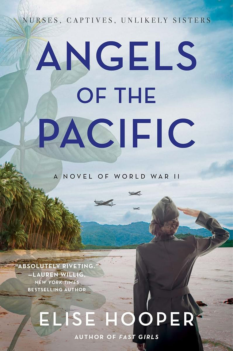 Angels of the Pacific: A Historical Novel of Sisterhood, Bravery, and Survival in the Japanese Occupation of the Philippines during World War II