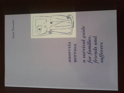 Anorexia Nervosa: A Survival Guide for Families, Friends and Sufferers