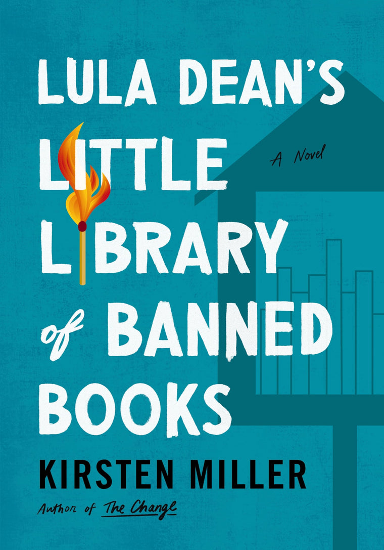 Lula Dean's Little Library of Banned Books: When Banned Books Shake Up a Small Georgia Town-A Funny and Poignant Novel about Censorship, Friendship, and Unexpected Connections