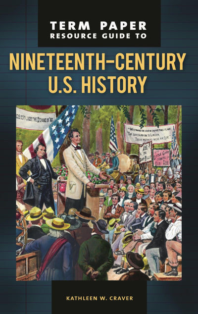 Term Paper Resource Guide to Nineteenth-Century U.S. History (Term Paper Resource Guides)