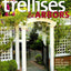 Trellises & Arbors: Over 35 Step-by-step Projects You Can Build