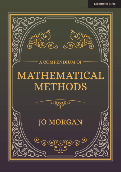 A Compendium Of Mathematical Methods: A handbook for school teachers: A handbook for school teachers