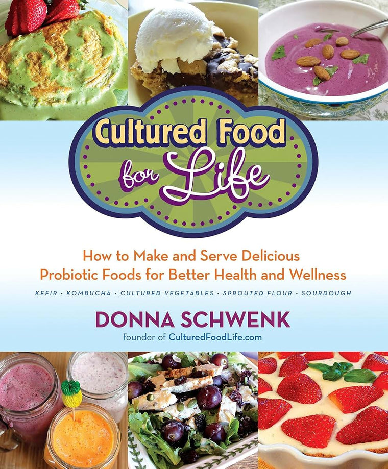 Cultured Food for Life: How to Make and Serve Delicious Prob