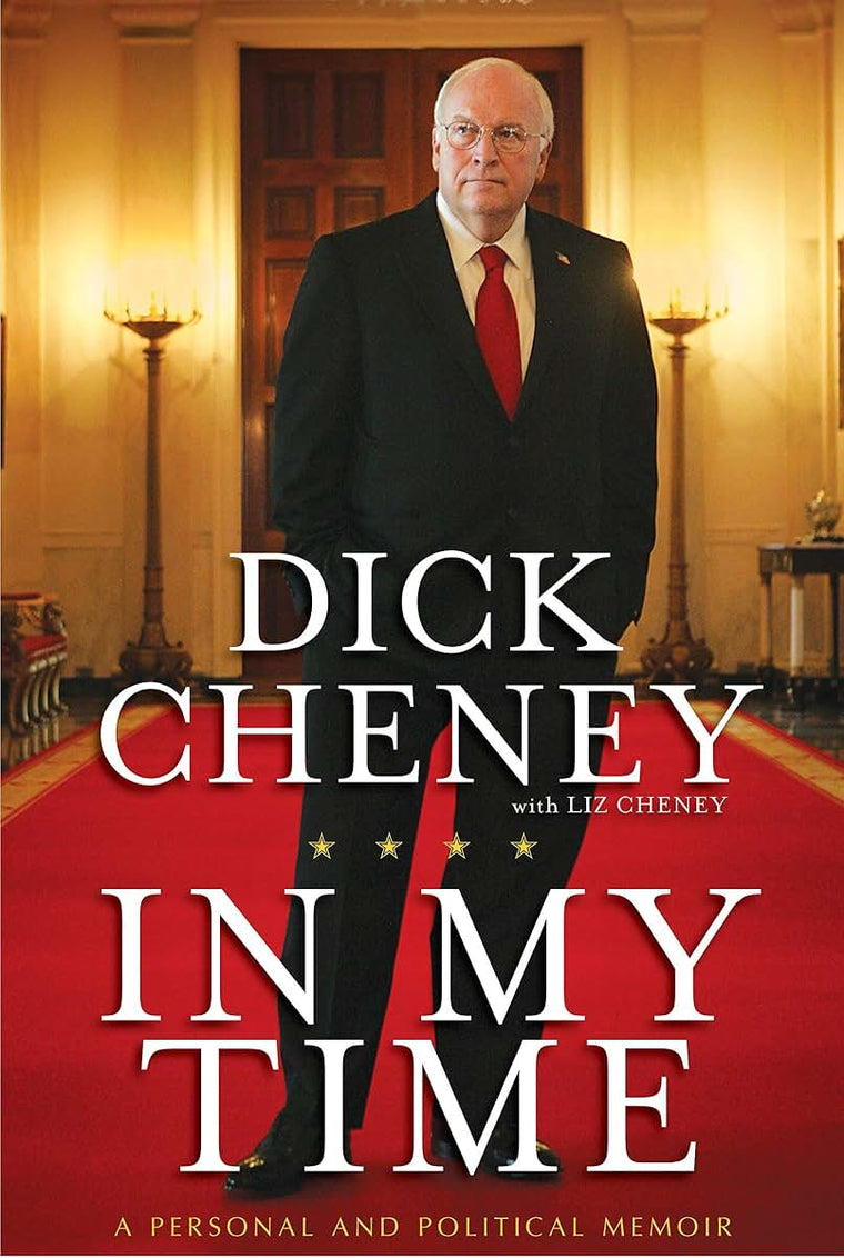 In My Time: A Personal and Political Memoir by Dick Cheney