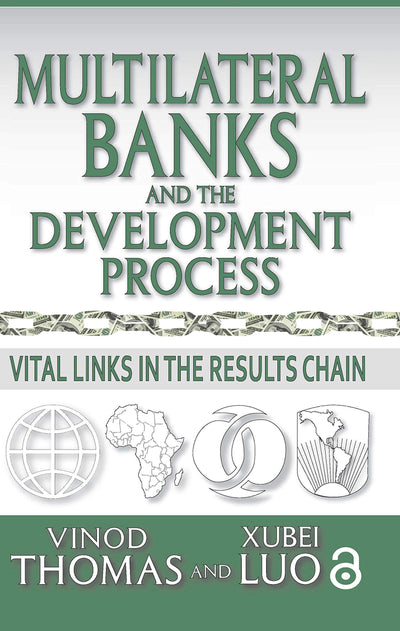Multilateral Banks and the Development Process: Vital Links in the Results Chain
