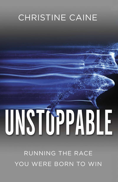 Unstoppable: Running the Race You Were Born To Win