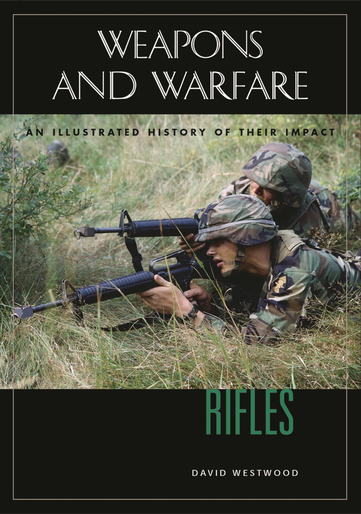 Rifles: An Illustrated History of Their Impact (Weapons and Warfare)