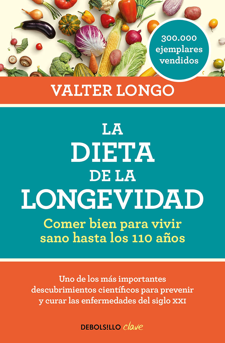 La dieta de la longevidad: Comer bien para vivir sano hasta los 110 aos / The Longevity Diet (Spanish Edition)