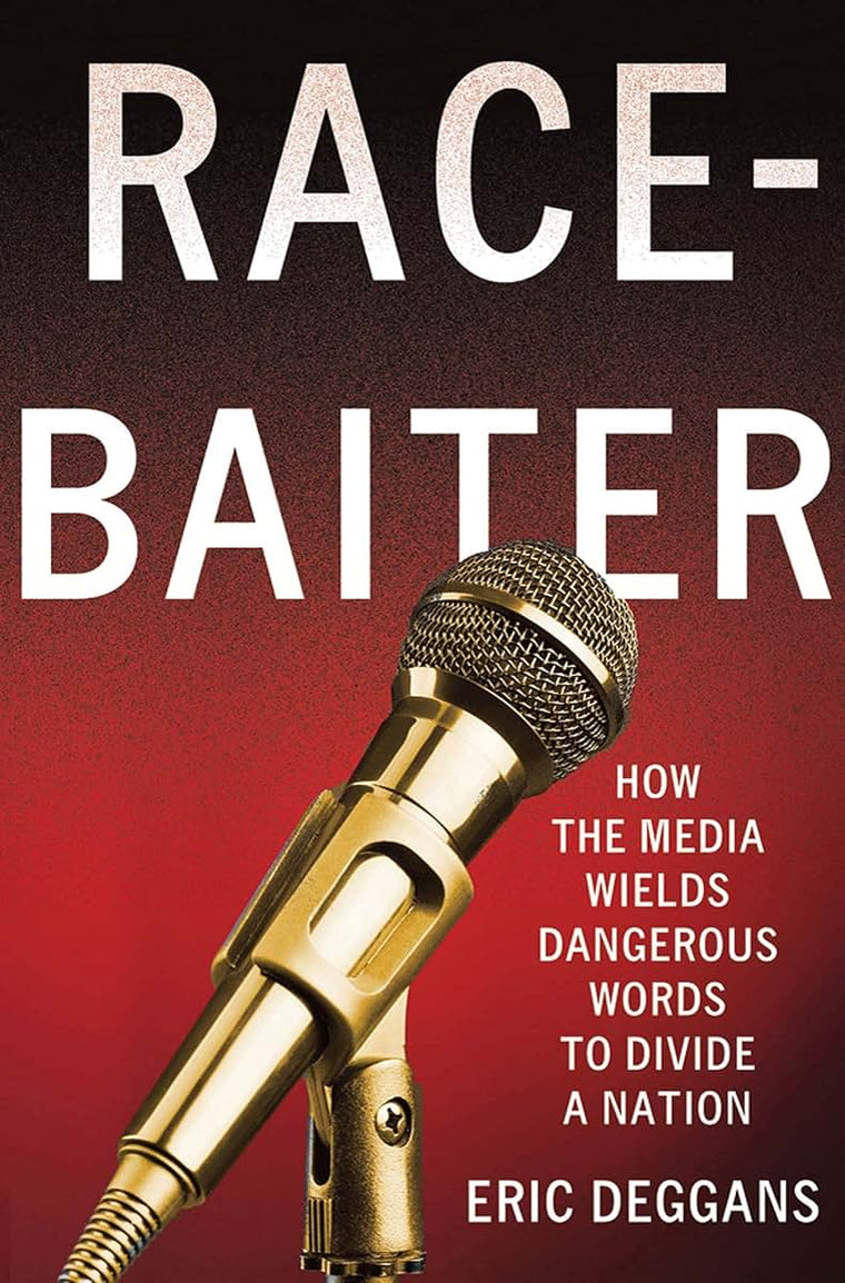 Race-Baiter: How the Media Wields Dangerous Words to Divide a Nation: How the Media Wields Dangerous Words to Divide a Nation