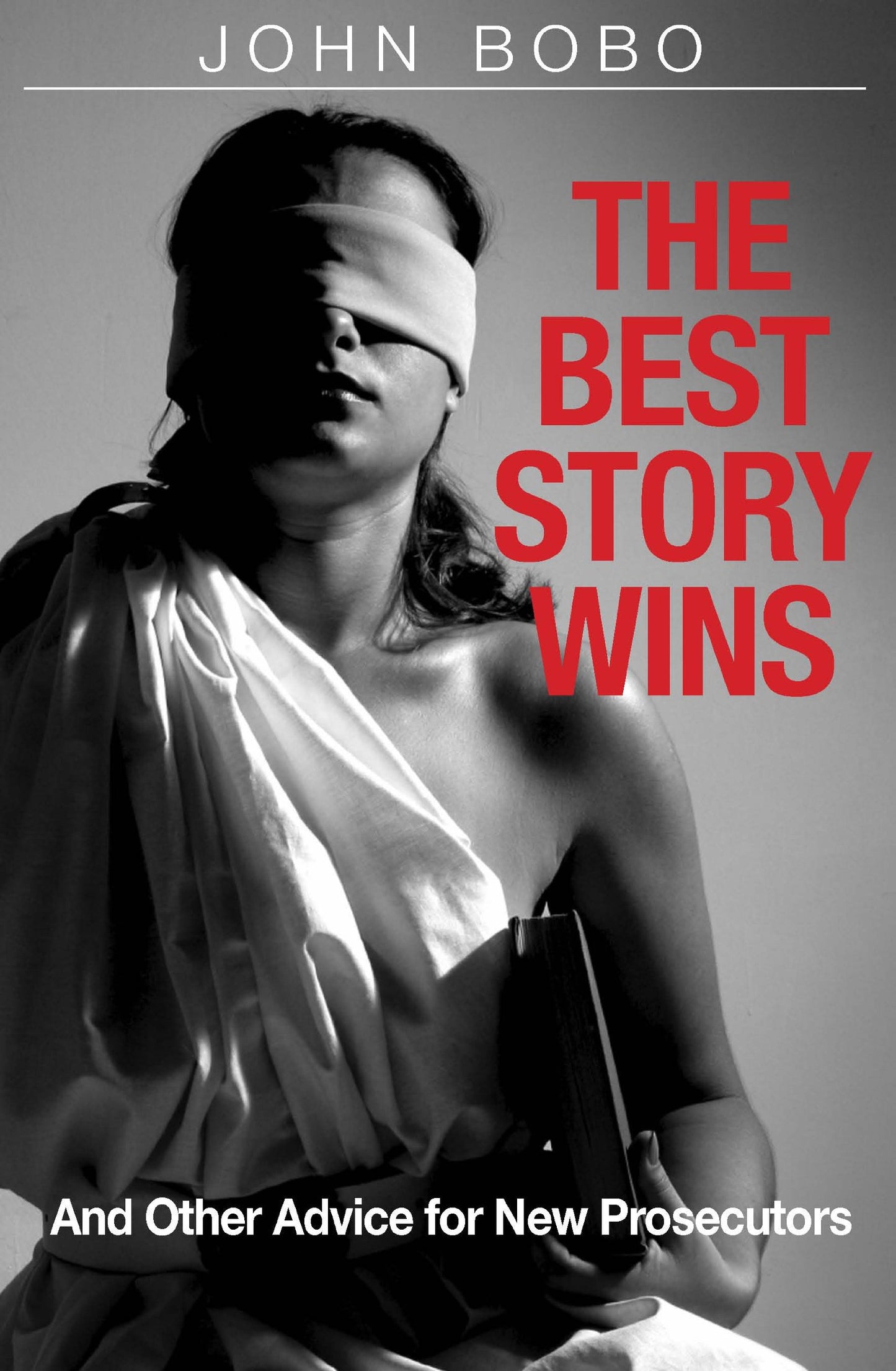 The Best Story Wins: And Other Advice for New Prosecutors