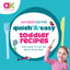 Quick & Easy Toddler Recipes