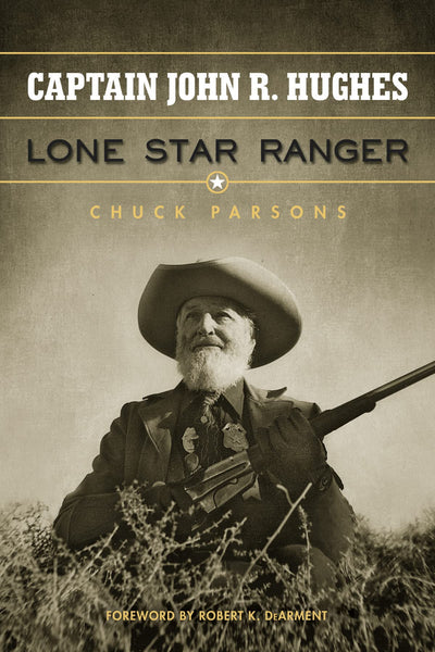 Captain John R. Hughes, Lone Star Ranger (Volume 7) (Frances B. Vick Series)