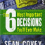 The 6 Most Important Decisions You'll Ever Make: A Guide for Teens