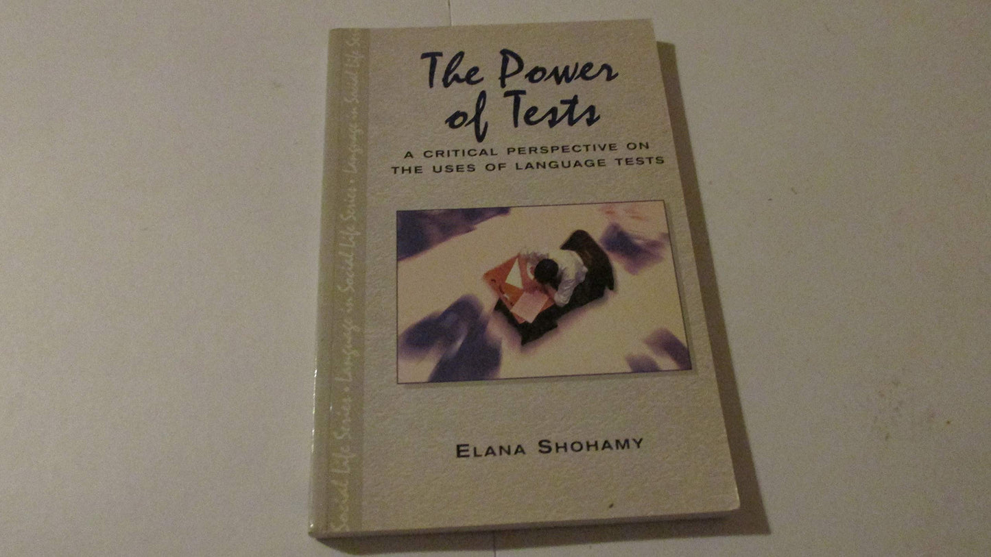 The Power of Tests: A Critical Perspective on the Uses of Language Tests