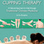 Practical Guide to Cupping Therapy: A Natural Approach to Heal Through Traditional Chinese Medicine