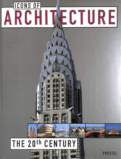 Icons of Architecture: The 20th Century (Prestel's Icons)