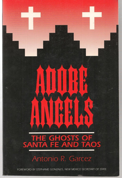 Adobe Angels : The Ghosts of Santa Fe and Taos