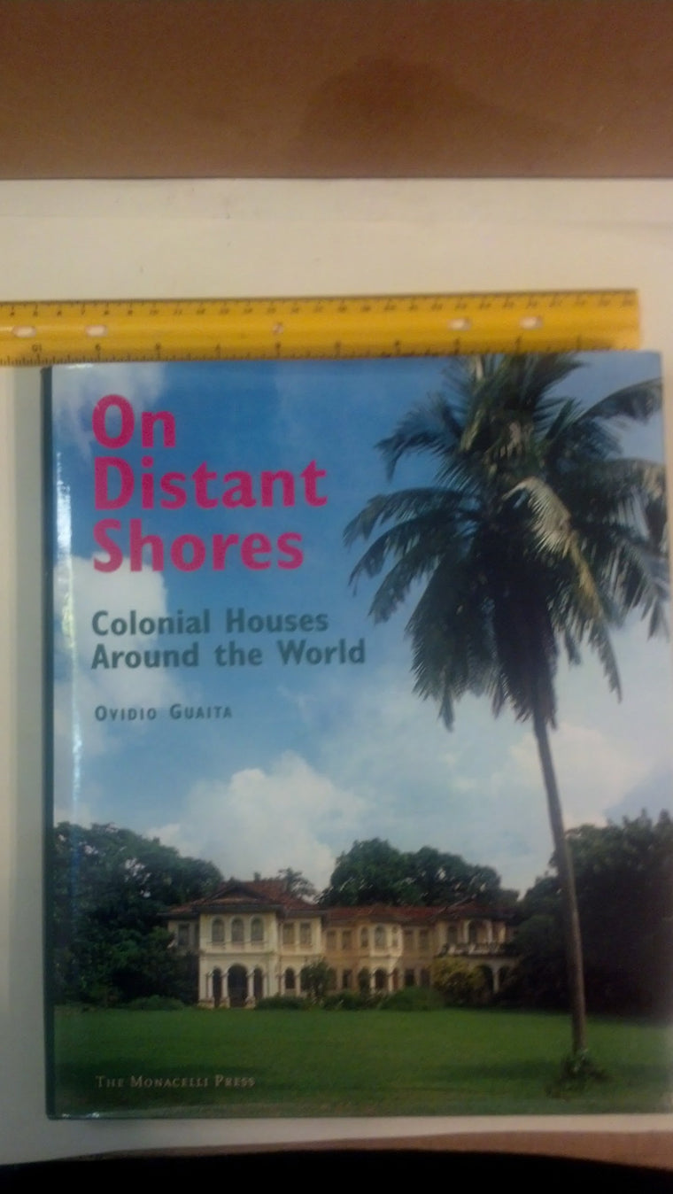 On Distant Shores: Colonial Houses Around the World