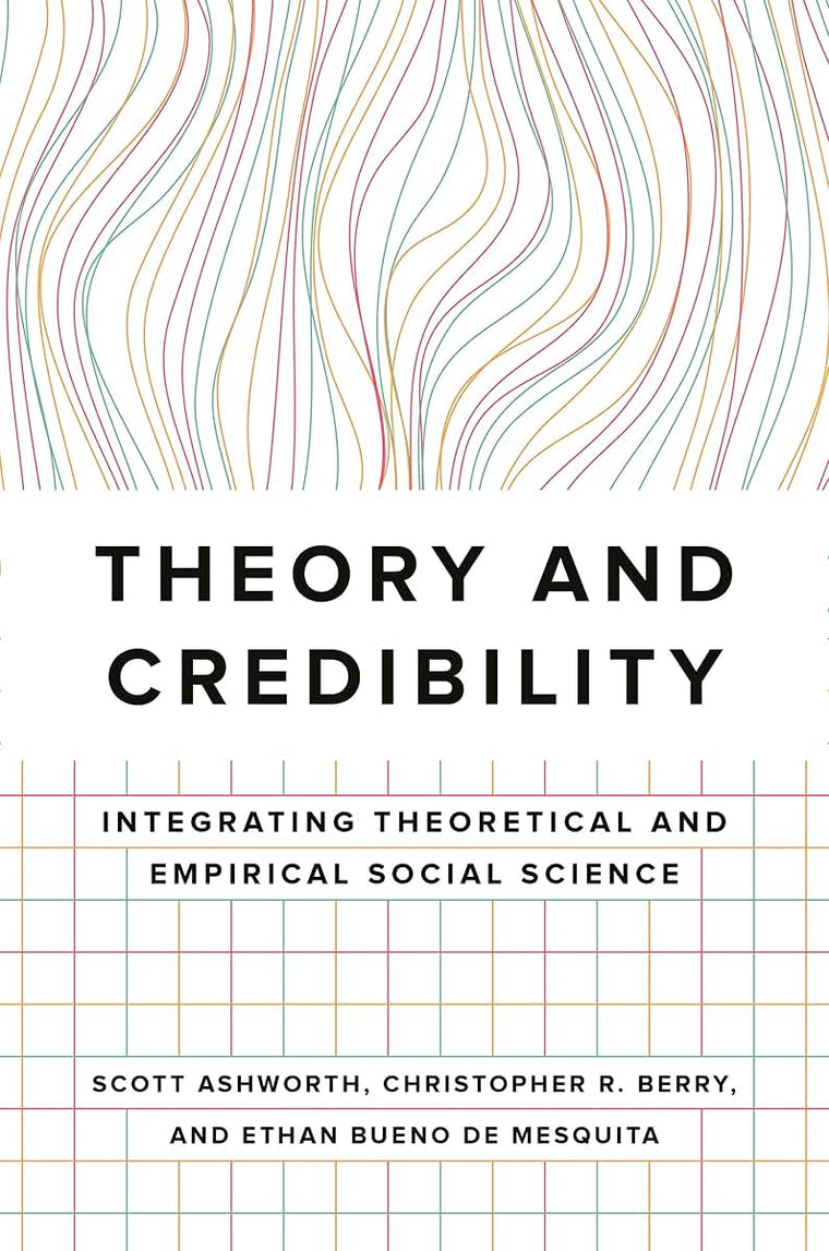 Theory and Credibility: Integrating Theoretical and Empirical Social Science