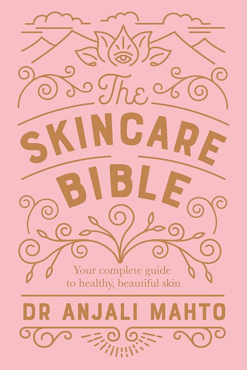 The Skincare Bible: Your No-Nonsense Guide to Great Skin