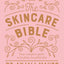 The Skincare Bible: Your No-Nonsense Guide to Great Skin