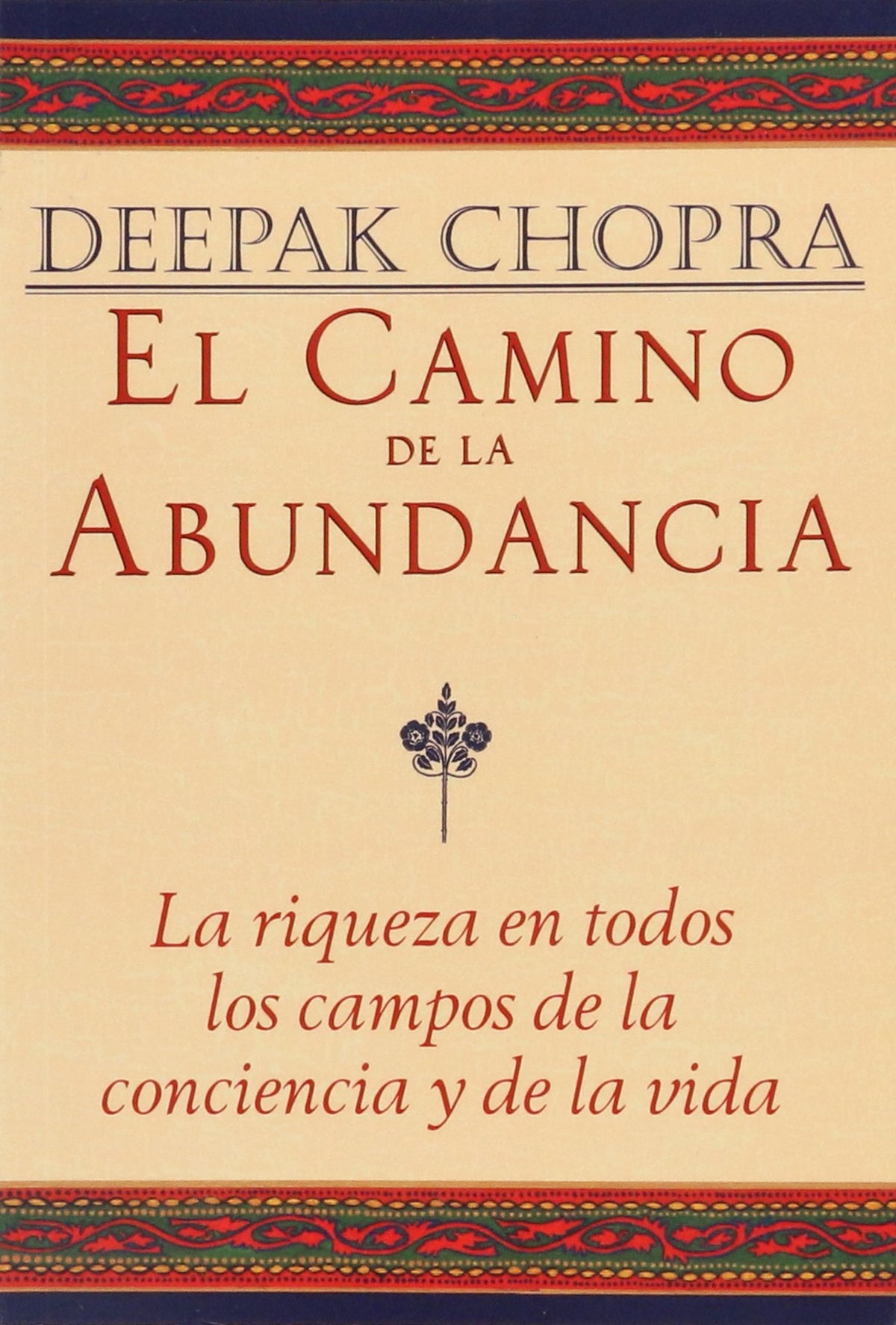 El camino de la abundancia: La riqueza en todos los campos de la conciencia y de la vida (Spanish Edition)