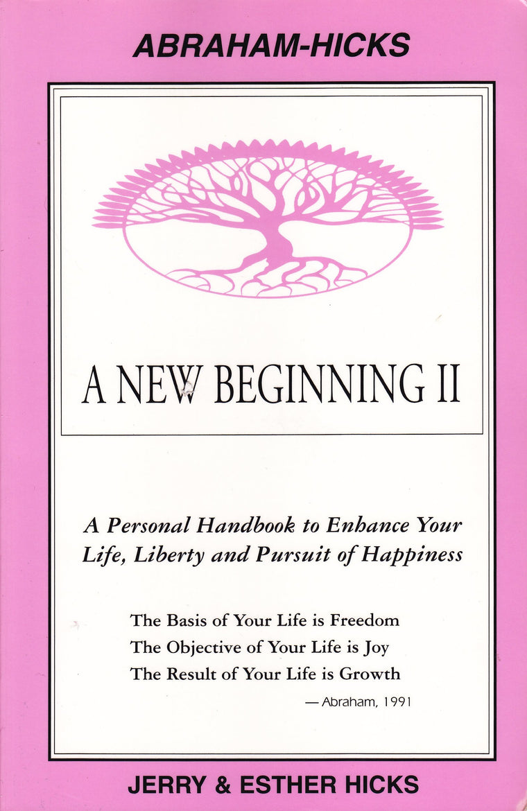 A New Beginning II : A Personal Handbook to Enhance Your Life, Liberty and Pursuit of Happiness