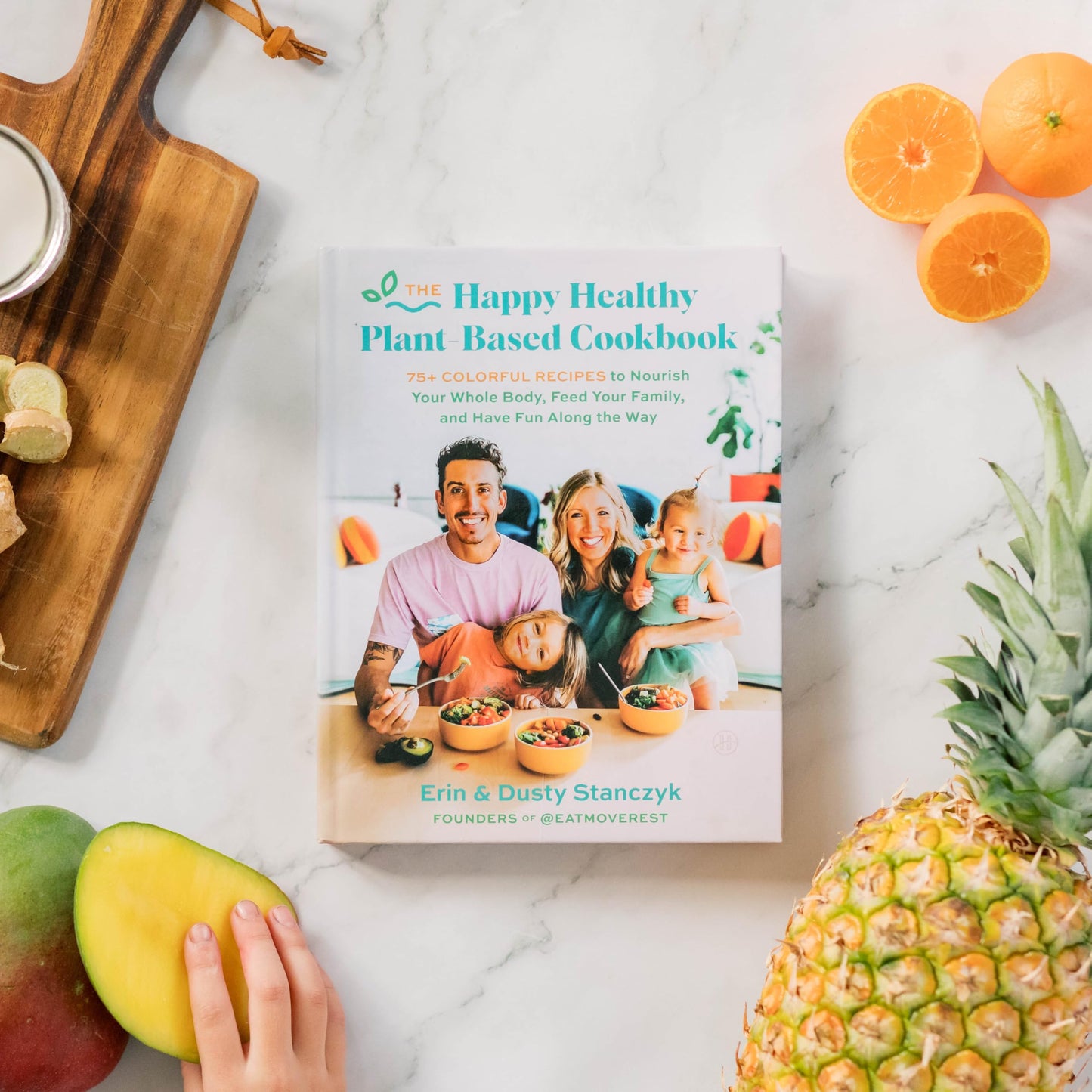 The Happy Healthy Plant-Based Cookbook: 75+ Colorful Recipes to Nourish Your Whole Body, Feed Your Family, and Have Fun Along the Way - An Eat Move Rest Guide for Vegan Living