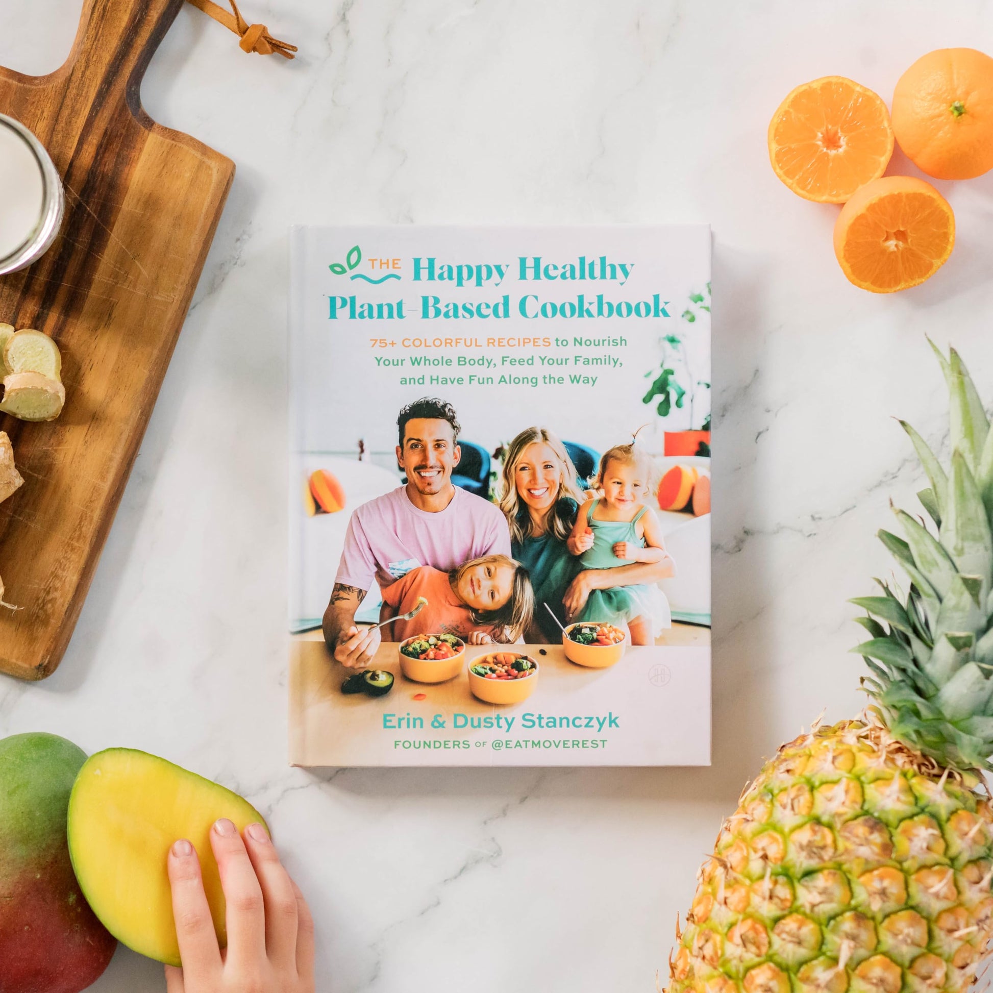 The Happy Healthy Plant-Based Cookbook: 75+ Colorful Recipes to Nourish Your Whole Body, Feed Your Family, and Have Fun Along the Way - An Eat Move Rest Guide for Vegan Living