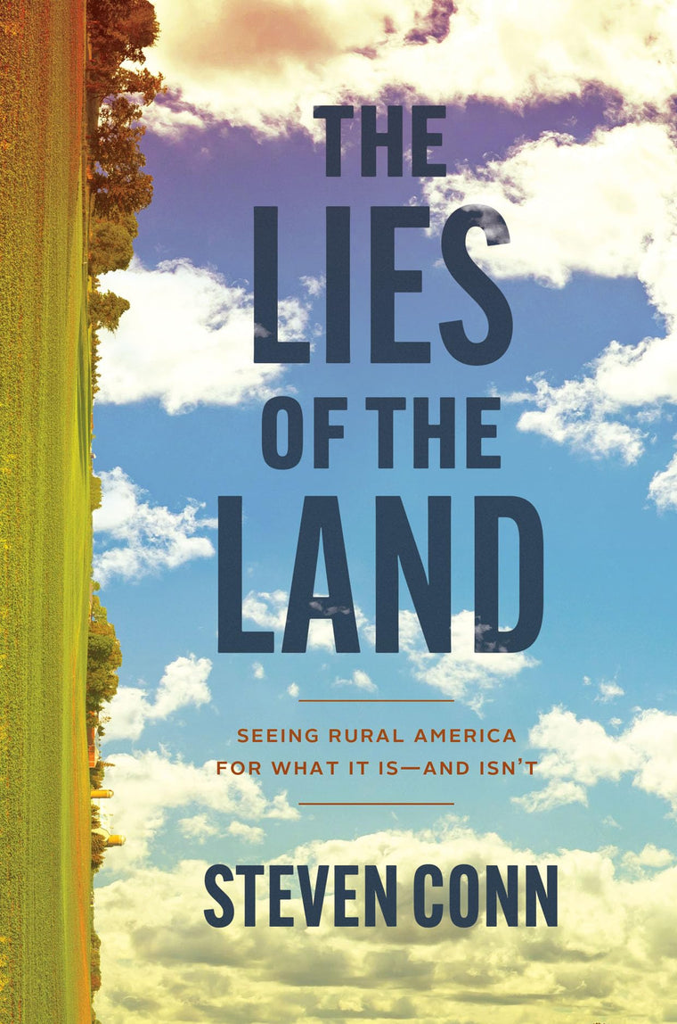 The Lies of the Land: Seeing Rural America for What It Is-and Isnt