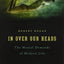 In Over Our Heads: The Mental Demands of Modern Life by Kega