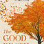 The Good Death: A Guide for Supporting Your Loved One through the End of Life