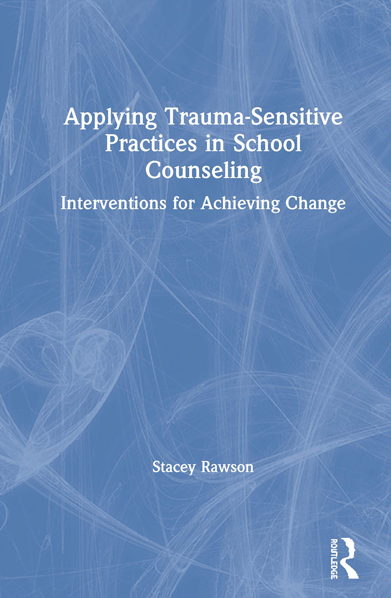 Applying Trauma-Sensitive Practices in School Counseling