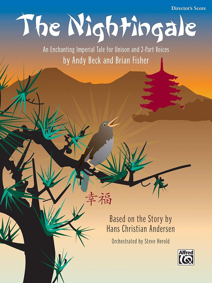 The Nightingale: An Enchanting Imperial Tale for Unison and 2-part Voices, Based on a Story by Hans Christian Andersen Director's Score, Score