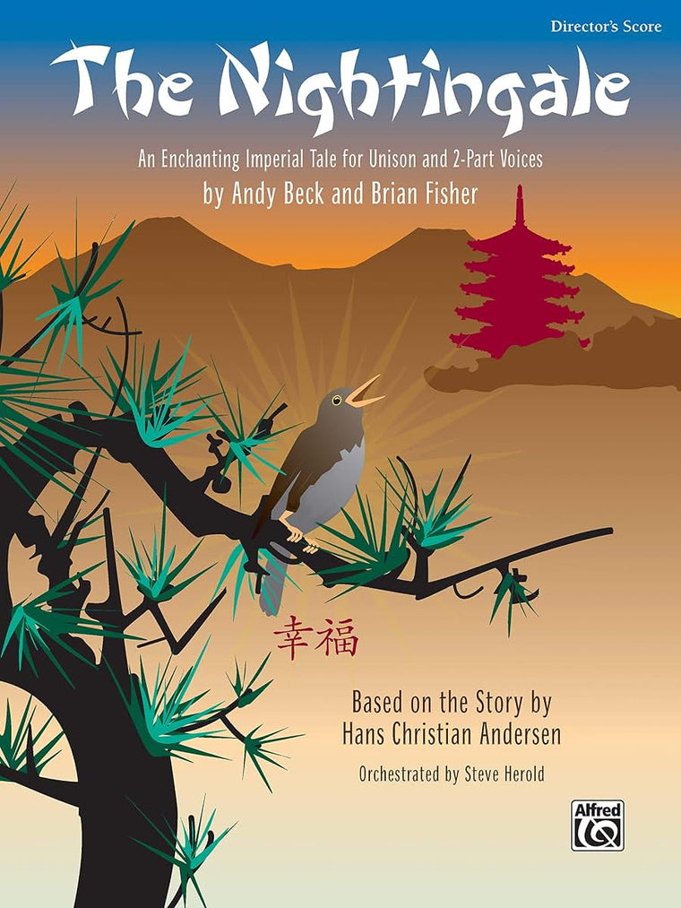 The Nightingale: An Enchanting Imperial Tale for Unison and 2-part Voices, Based on a Story by Hans Christian Andersen Director's Score, Score