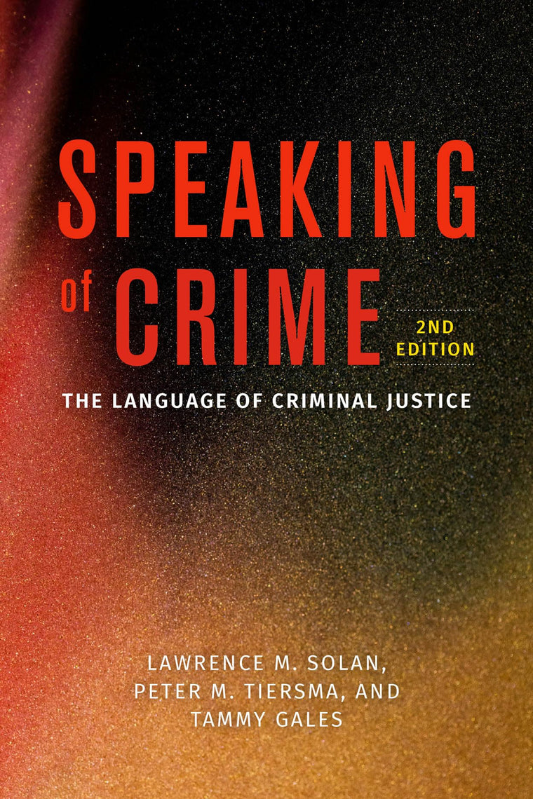 Speaking of Crime: The Language of Criminal Justice (Chicago Series in Law and Society)