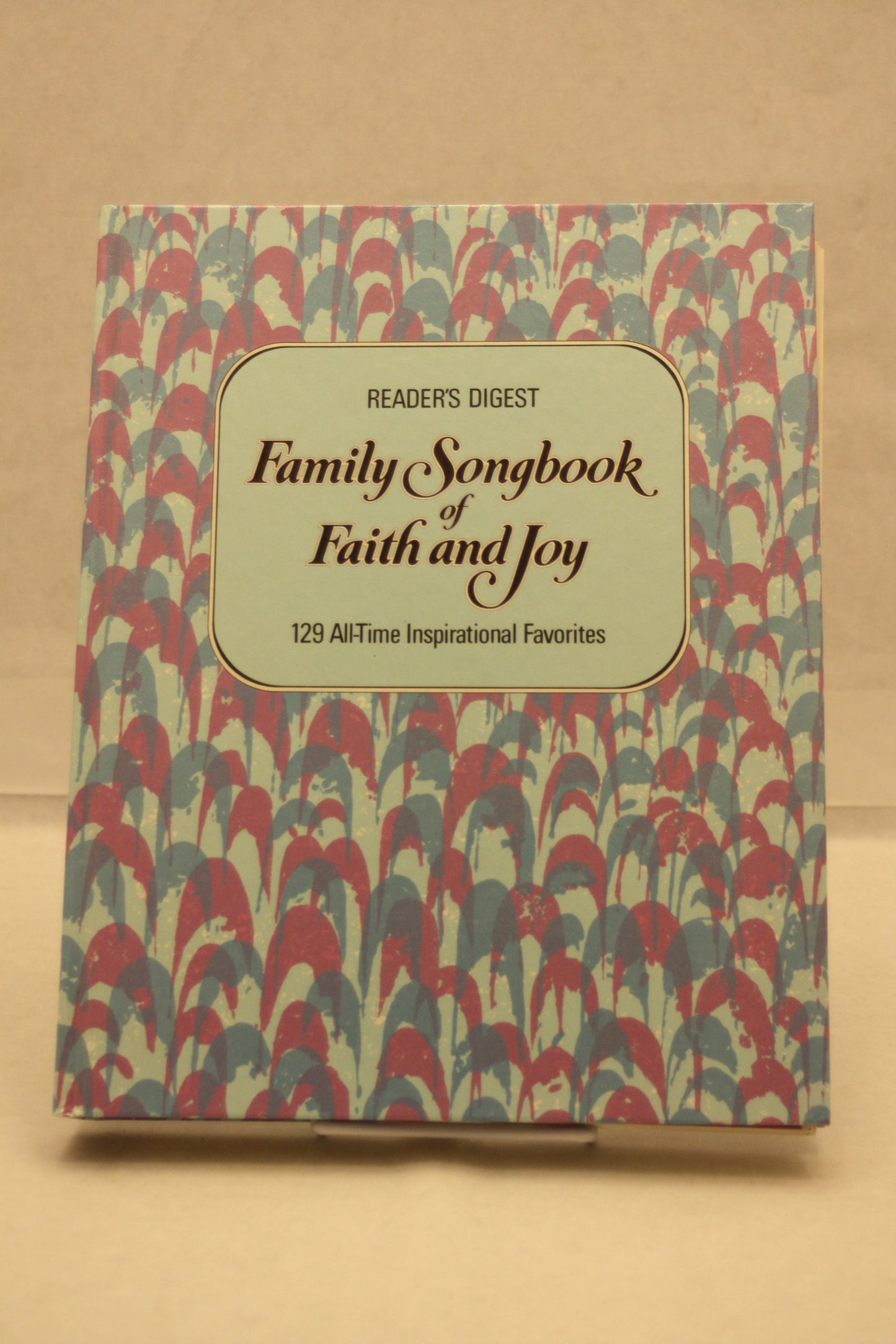 Family Songbook of Faith and Joy : 129 All-time Inspirational Favorites