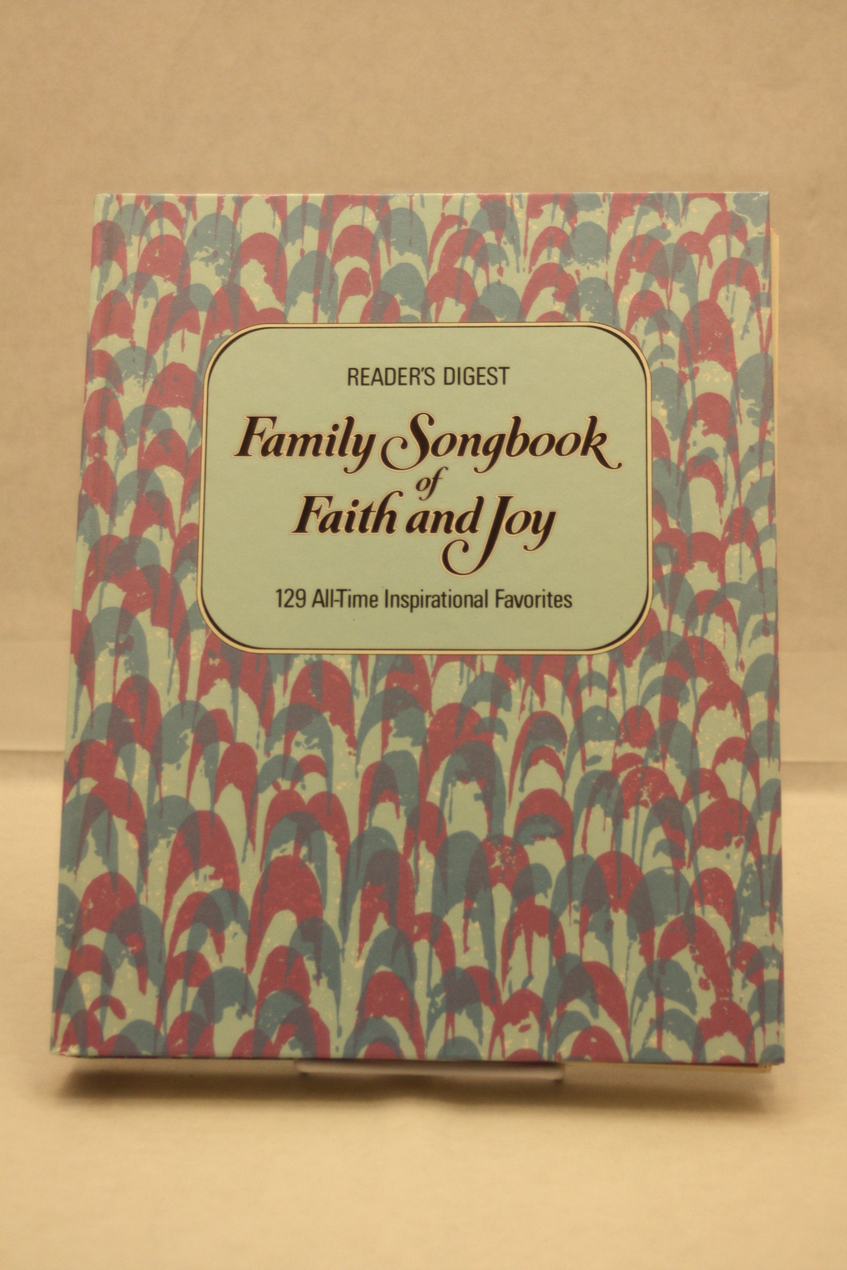Family Songbook of Faith and Joy : 129 All-time Inspirational Favorites