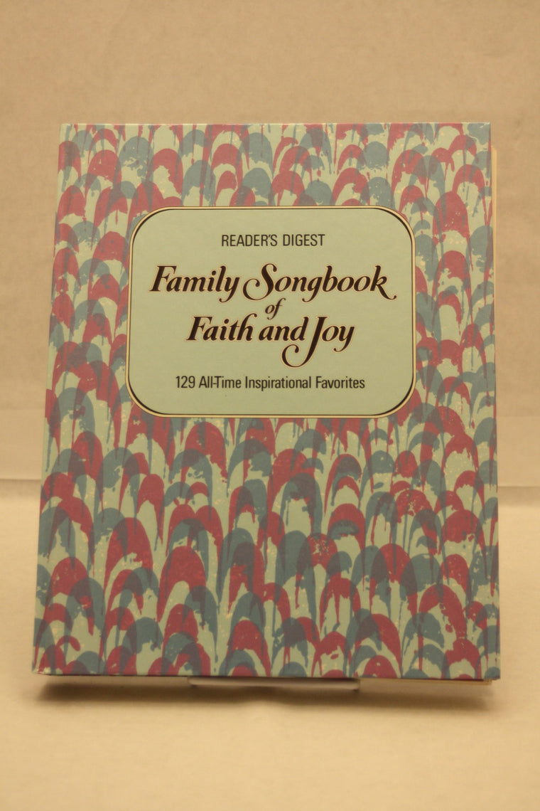 Family Songbook of Faith and Joy : 129 All-time Inspirational Favorites