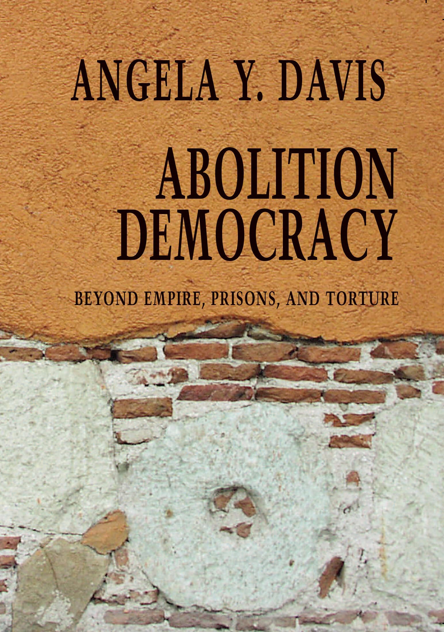 Abolition Democracy: Beyond Empire, Prisons, and Torture (Open Media Series)