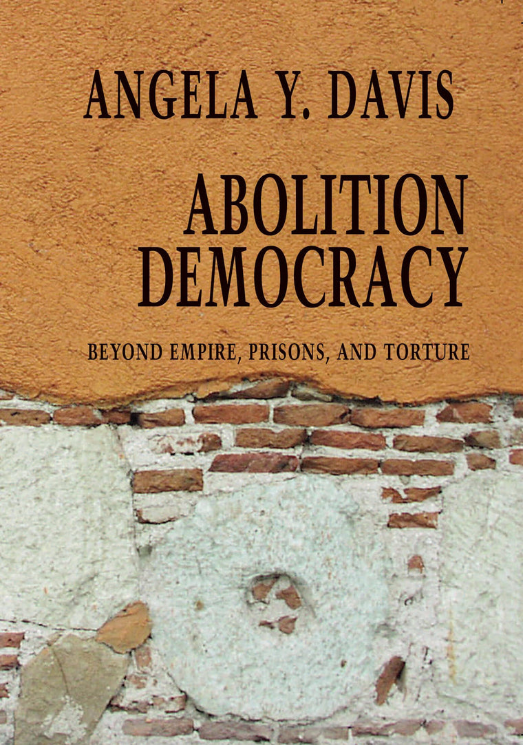 Abolition Democracy: Beyond Empire, Prisons, and Torture (Open Media Series)