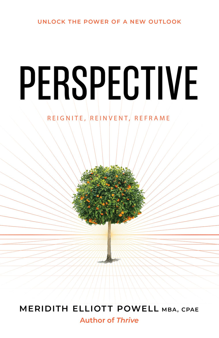 Perspective: Reframe Negative Thinking, Reignite Your Motivation, and Reinvent Your Life