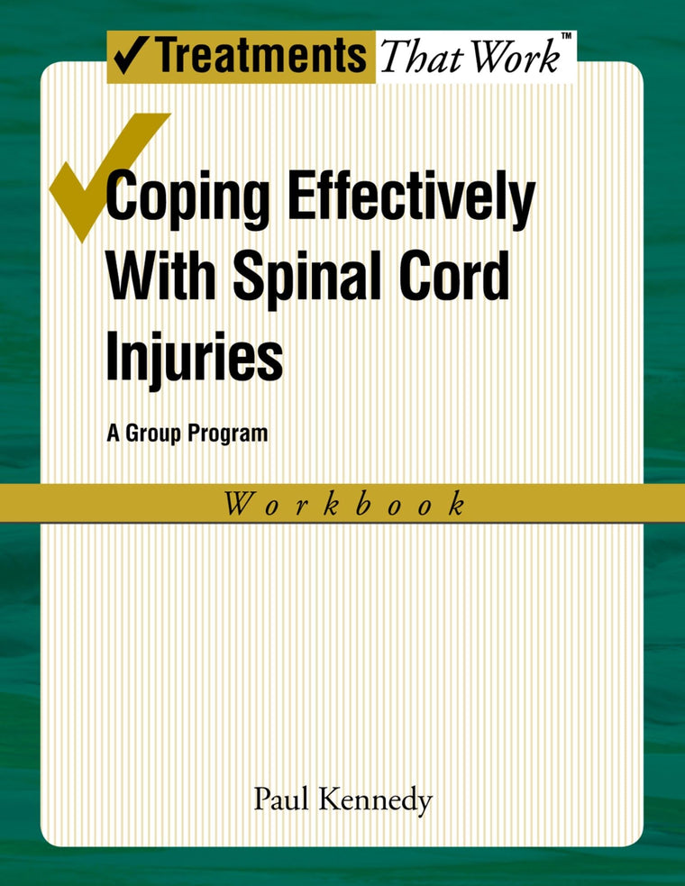 Coping Effectively With Spinal Cord Injuries: A Group Program, Workbook (Treatments That Work)