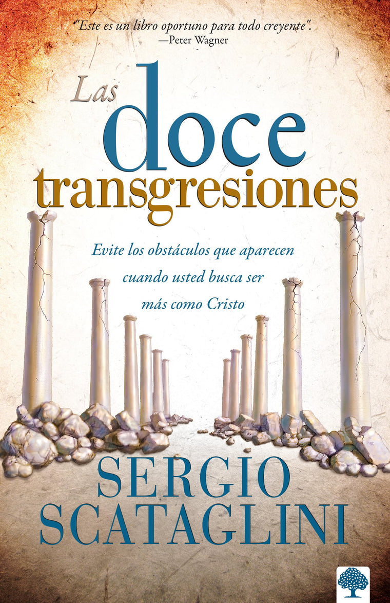 Las doce transgresiones / Twelve Transgressions: Avoiding Common Roadblocks On Y our Journey to Christlikeness (Spanish Edition)