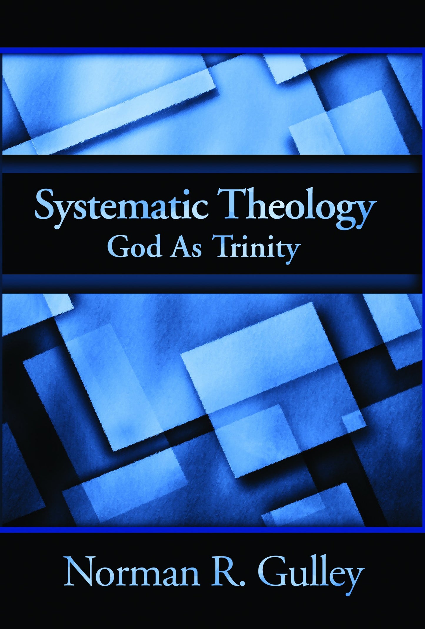 Systematic Theology: God As Trinity
