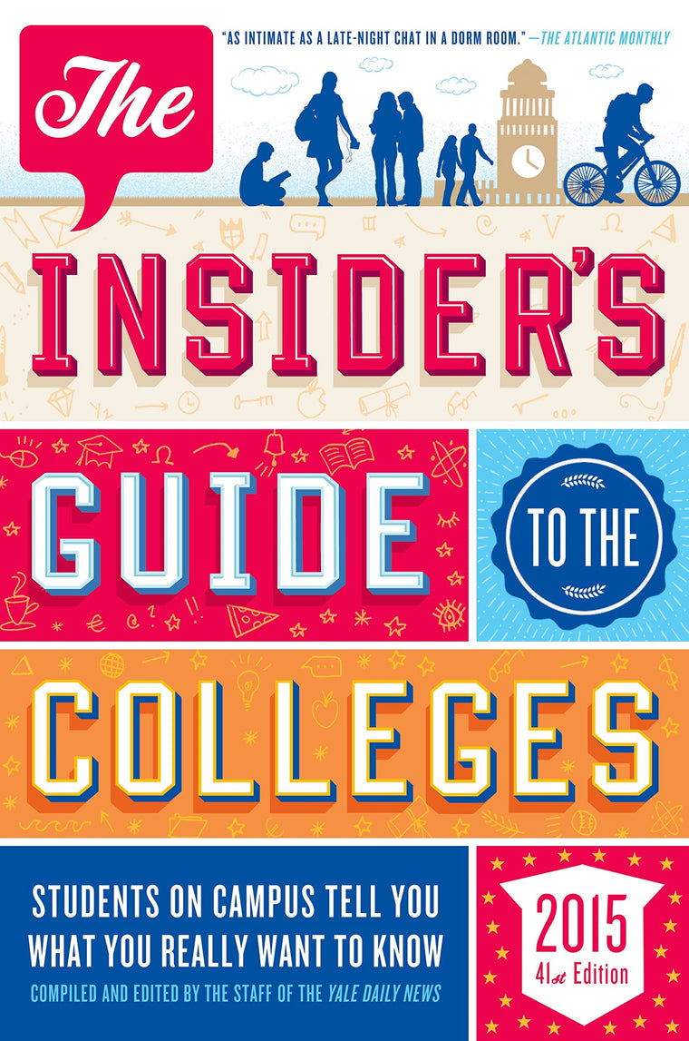 The Insider's Guide to the Colleges, 2015: Students on Campus Tell You What You Really Want to Know, 41st Edition (Insider's Guide to the Colleges: Students on Campus)
