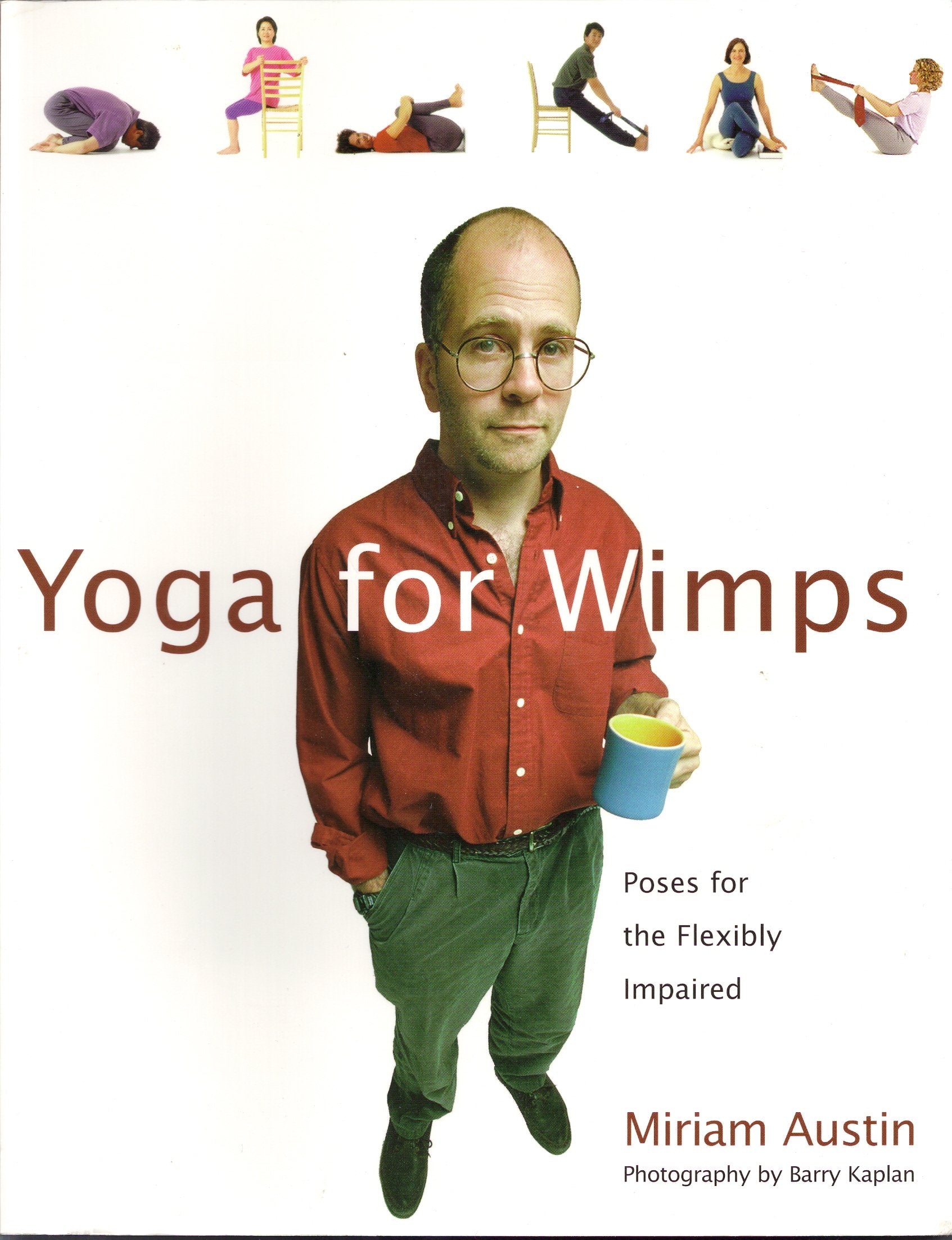 Yoga For Wimps: Poses for The Flexibly Impaired