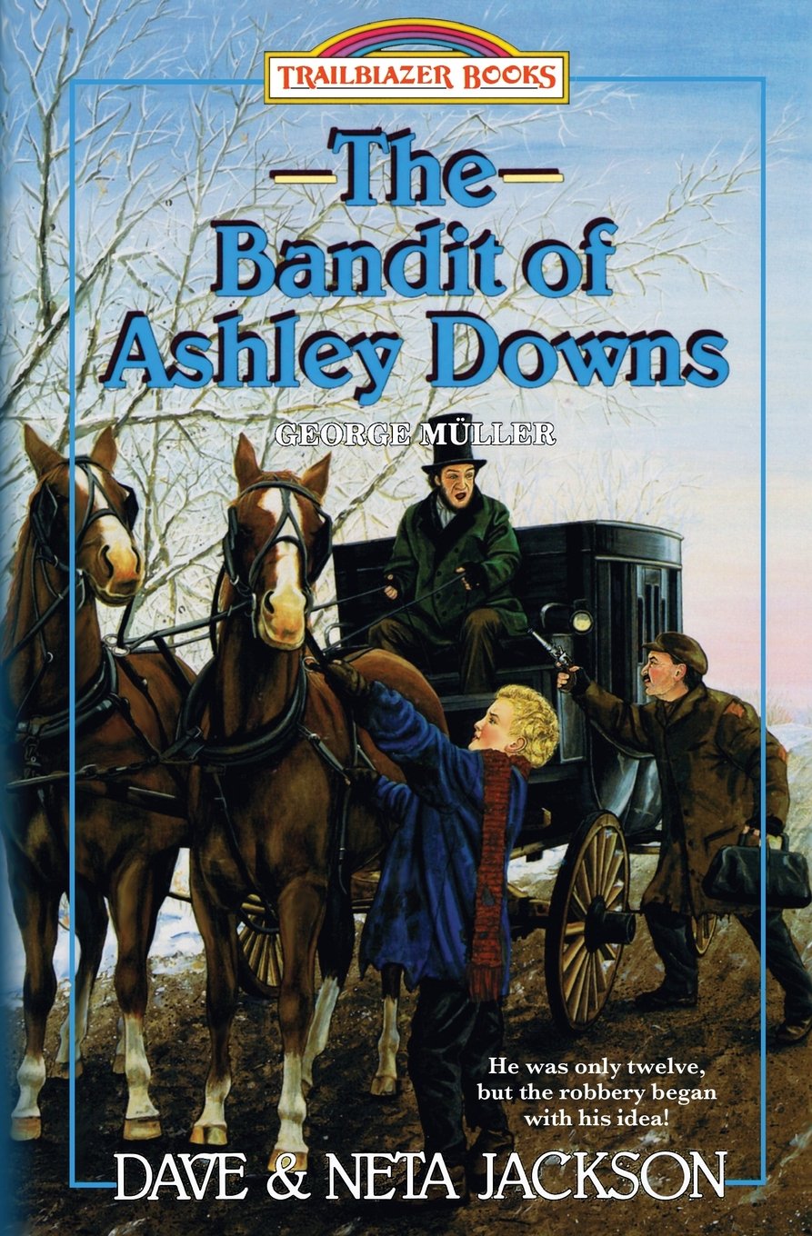 The Bandit of Ashley Downs: Introducing George Mller (Trailblazer Books)