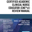 Certified Academic Clinical Nurse Educator (CNEcl) Review Manual - A Systematic CNEcl Review Book, Includes a CNEcl Practice Exam and Essential Knowledge Designated by NLN