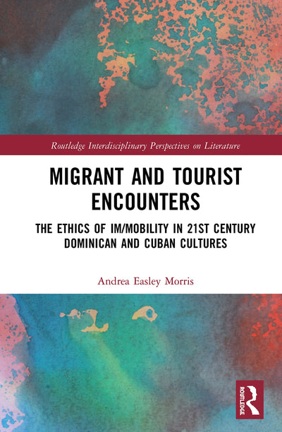 Migrant and Tourist Encounters (Routledge Interdisciplinary Perspectives on Literature)